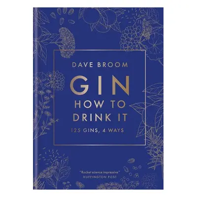 Gin: How to Drink it - Broom, Dave