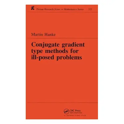 Conjugate Gradient Type Methods for Ill-Posed Problems - Hanke, Martin