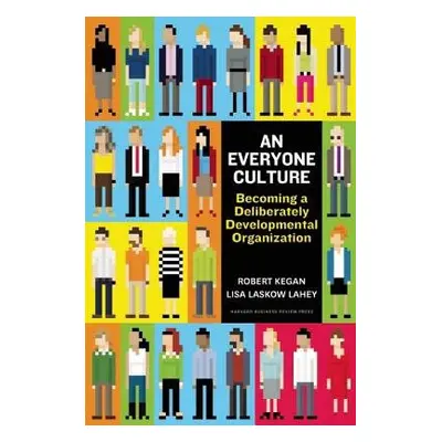 Everyone Culture - Kegan, Robert a Lahey, Lisa Laskow