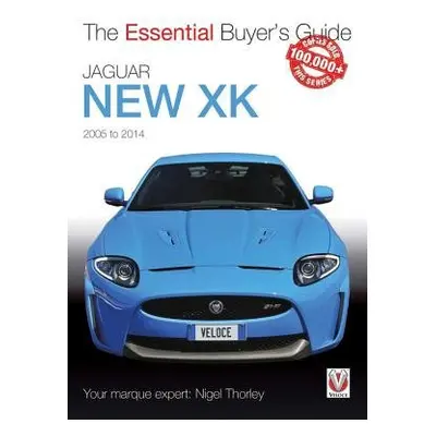 Essential Buyers Guide Jaguar New Xk 2005-2014 - Thorley, Nigel