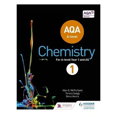 AQA A Level Chemistry Student Book 1 - McFarland, Alyn G. a Quigg, Teresa a Henry, Nora