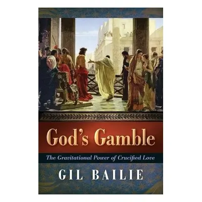 God's Gamble - Bailie, Gil