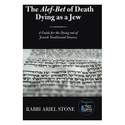 Alef-Bet of Death Dying as a Jew - Stone, Rabbi Ariel