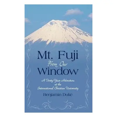 Mt. Fuji from Our Window - Duke, Professor Benjamin