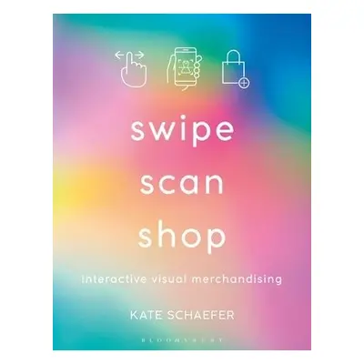 Swipe, Scan, Shop - Schaefer, Kate (Columbia College Chicago, USA)