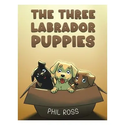 Three Labrador Puppies - Ross, Phil