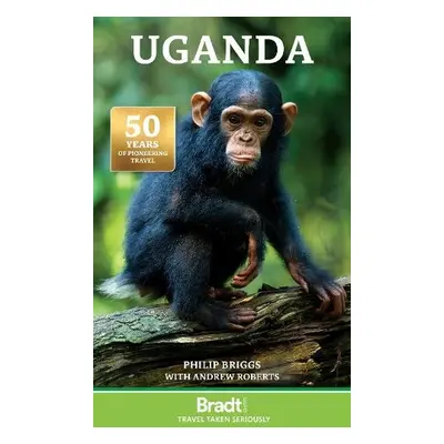 Bradt Travel Guide: Uganda - Briggs, Philip a Roberts, Andrew