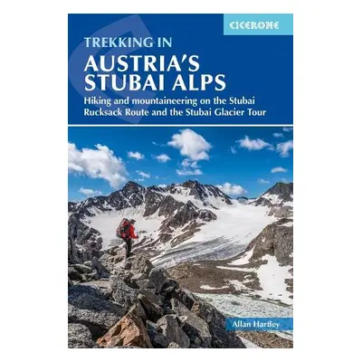 Trekking in Austria's Stubai Alps - Hartley, Allan