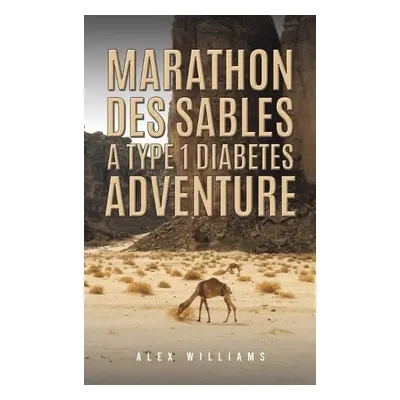 Marathon des Sables – A Type 1 Diabetes Adventure - Williams, Alex