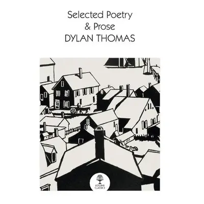 Selected Poetry a Prose - Thomas, Dylan