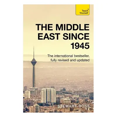 Understand the Middle East (since 1945) : Teach Yourself - Ross, Stewart