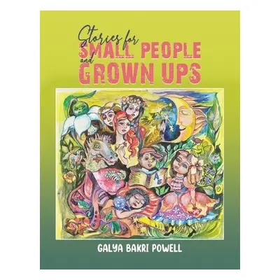 Stories for Small People and Grown Ups - Powell, Galya Bakri