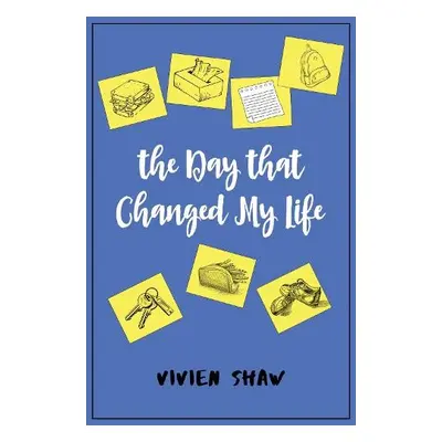 Day That Changed My Life - Shaw, Vivien