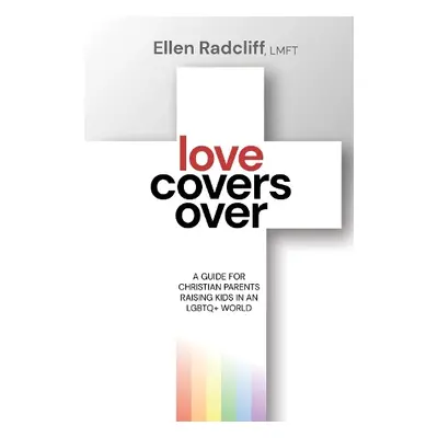 Love Covers Over - Radcliff, Ellen