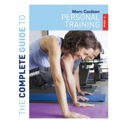 Complete Guide to Personal Training - Coulson, Morc (University of Sunderland)