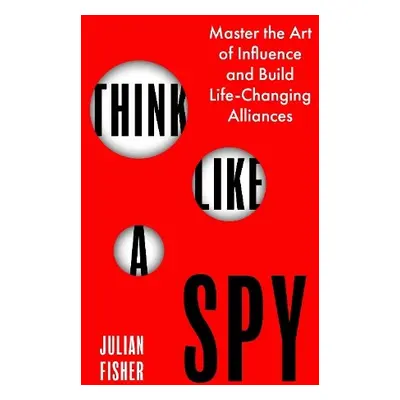 Think Like a Spy - Fisher, Julian