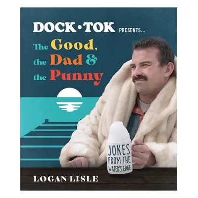 Dock Tok Presents…The Good, the Dad, and the Punny - Lisle, Logan