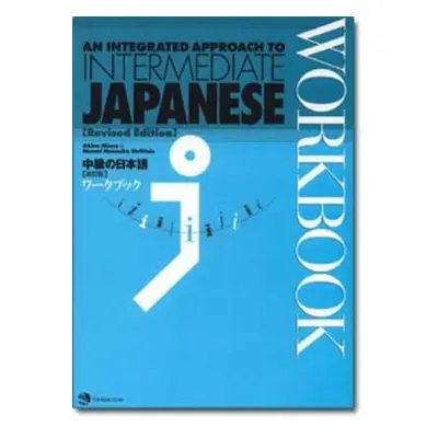 Integrated Approach to Intermediate Japanese Workbook - Miura, Akira a McGloin, Naomi H.