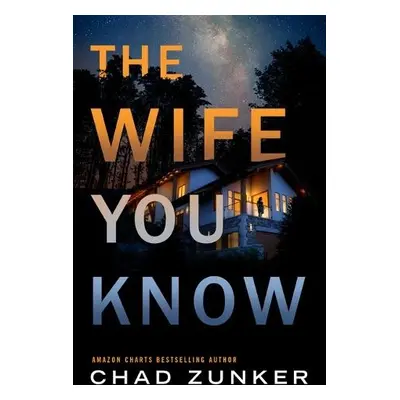 Wife You Know - Zunker, Chad