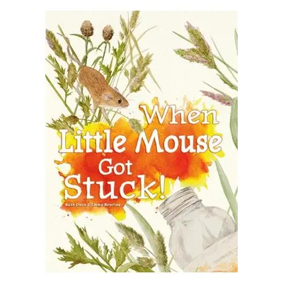 When Little Mouse Got Stuck - Owen, Ruth