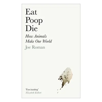 Eat, Poop, Die - Roman, Joe