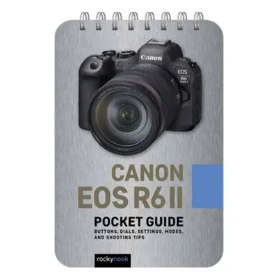 Canon EOS R6 II: Pocket Guide - Nook, Rocky