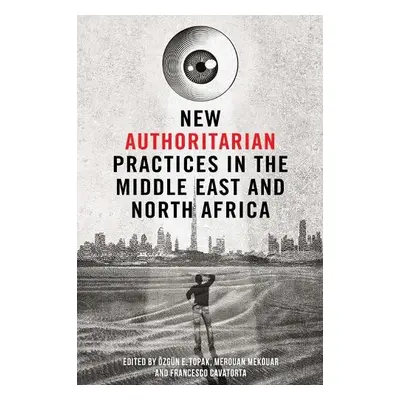 New Authoritarian Practices in the Middle East and North Africa