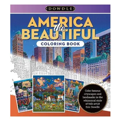 Eric Dowdle Coloring Book: America the Beautiful - Dowdle, Eric