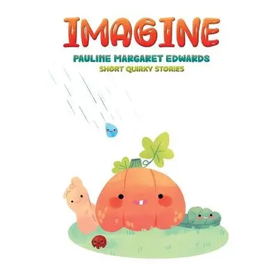 Imagine - Edwards, Pauline Margaret