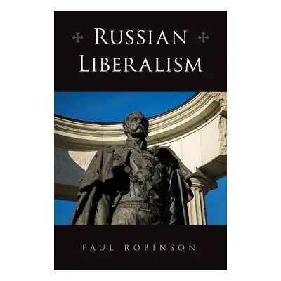 Russian Liberalism - Robinson, Paul