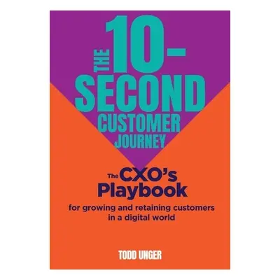 10-Second Customer Journey - Unger, Todd