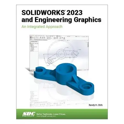 SOLIDWORKS 2023 and Engineering Graphics - Shih, Randy H.