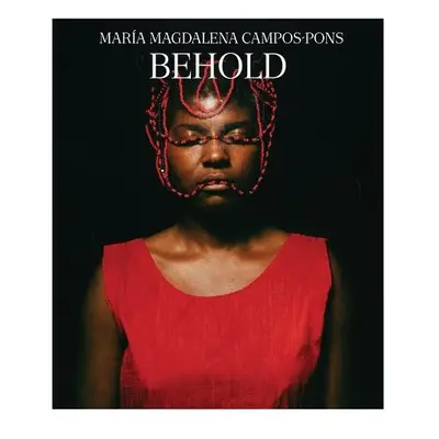 Maria Magdalena Campos-Pons - Behold - Hermo, Carmen a Harris, Mazie M. a Strand, Jenee-daria a 