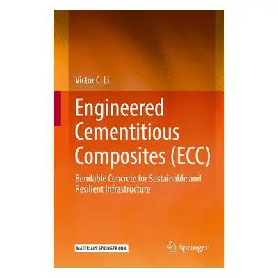 Engineered Cementitious Composites (ECC) - Li, Victor C.