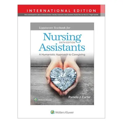 Lippincott Textbook for Nursing Assistants - Carter, Pamela J, RN, BSN, MEd, CNOR