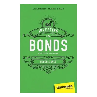 Investing in Bonds For Dummies - Wild, Russell (Principal, Global Portfolios and NAPFA-certified