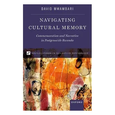 Navigating Cultural Memory - Mwambari, David (Associate Professor, Associate Professor, Katholie