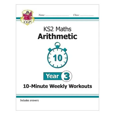 KS2 Year 3 Maths 10-Minute Weekly Workouts: Arithmetic - CGP Books