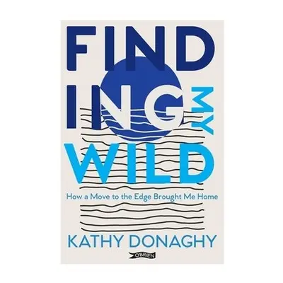 Finding My Wild - Donaghy, Kathy