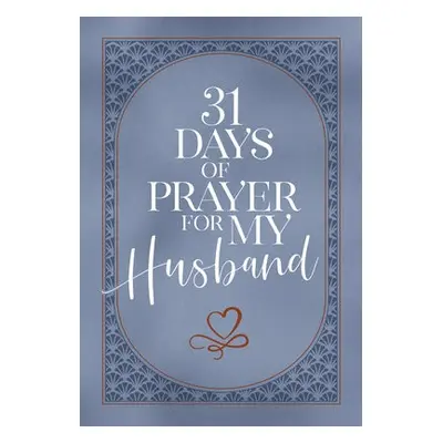 31 Days of Prayer for My Husband - The Great Commandment Network