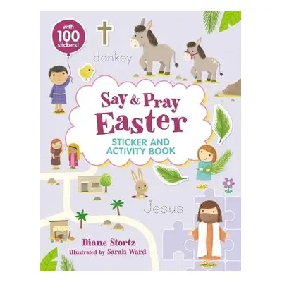 Say and Pray Bible Easter Sticker and Activity Book - Stortz, Diane M.