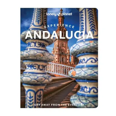 Lonely Planet Experience Andalucia - Lonely Planet a Flores Watson, Fiona a Kaminski, Anna a Nob