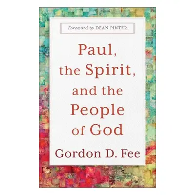 Paul, the Spirit, and the People of God - Fee, Gordon D. a Pinter, Dean