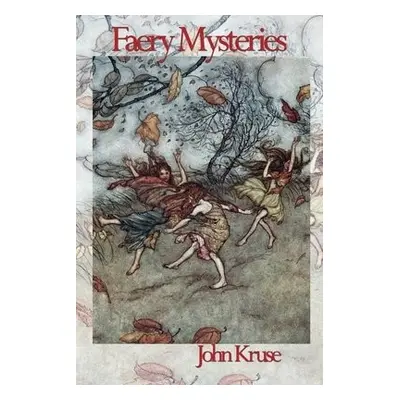 Faery Mysteries - Kruse, John