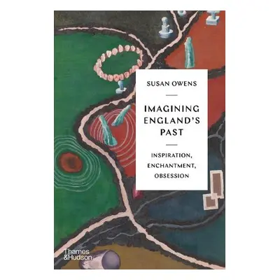 Imagining England's Past - Owens, Susan