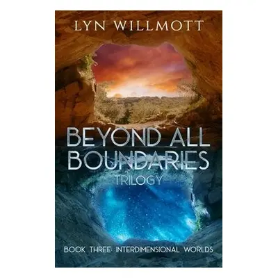 Beyond All Boundaries Trilogy - Book Three - Willmott, Lyn (Lyn Willmott)