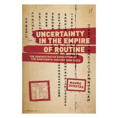 Uncertainty in the Empire of Routine - Dykstra, Maura