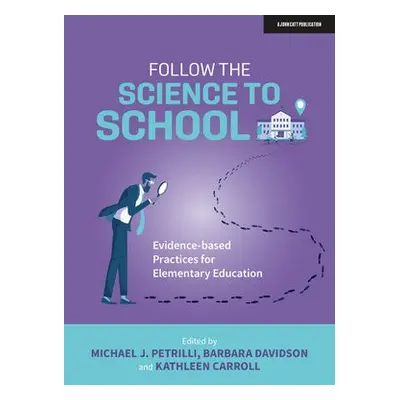 Follow the Science to School: Evidence-based Practices for Elementary Education - Davidson, Barb