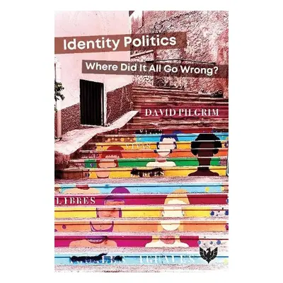 Identity Politics - Pilgrim, David