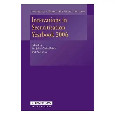 Innovations in Securitisation Yearbook 2006 - de Vries Robbe, Jan Job a Ali, Paul U.